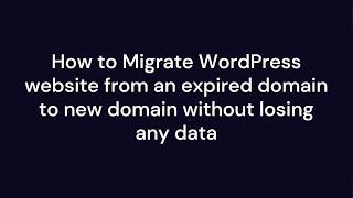 Wordpress site migration from expired domain to new domain (Hostinger)