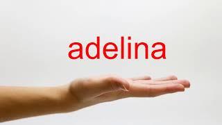 How to Pronounce adelina - American English