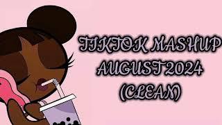 TIKTOK MASHUP AUGUST 2024 (CLEAN)