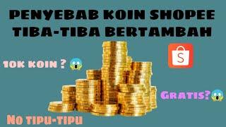 PENYEBAB KOIN SHOPEE TIBA-TIBA BERTAMBAH || 10 RIBU KOIN GRATIS