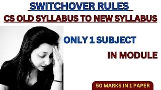 ICSI Old Syllabus to New Syllabus Switchover Rules Explained