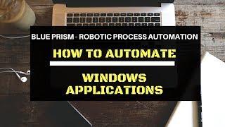 RPA - BLUEPRISM : How to Automate WIndows Application's