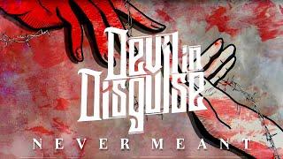 Devil In Disguise - Never Meant (Official Lyric Video)