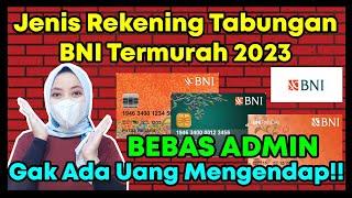 GAK ADA UANG MENGENDAP! BEBAS BIAYA ADMIN! JENIS REKENING TABUNGAN BNI TERMURAH 2023 2024 BUAT ATM