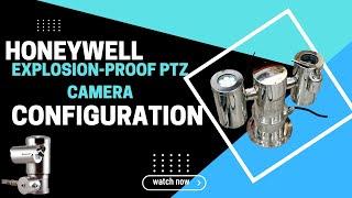 EXPLOSION-PROOF PTZ CAMERA CONFIGURATION | HONEYWELL | #HC35WZ5ER30WAU5 #honeywell #explosion