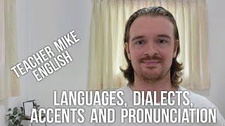 Languages, Dialects, Accents, Pronunciation (What are they really?)