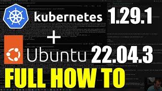 How to Install Kubernetes 1.29 on Ubuntu 22.04.3 LTS, LATEST Kubernetes 2024