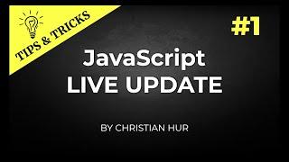 JavaScript Tips & Tricks #1:  Live Update Using JavaScript