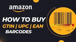 How to Purchase UPC | EAN | GTIN for Amazon Product Listing | How to buy Barcodes for Amazon |