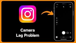 Fixed️: Instagram Camera Lag Problem