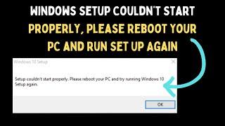 Fix Windows Setup Couldn’t Start Properly, Please Reboot Your PC and Run Set Up Again on Windows 11