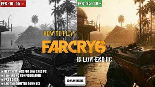 How to play Far Cry 6 on Low-End Pc Optimization | Lag Fix & FPS Boost | Low End Config