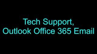 Tech Support, Outlook Office 365 Email Not Working