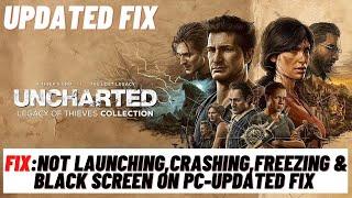 How to Fix UNCHARTED Collection Not Launching, Crashing, Freezing & Black Screen On PC - Updated Fix