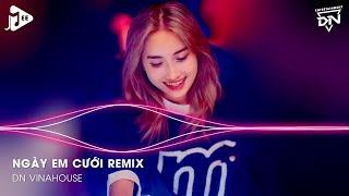 Ngày Em Cưới Remix TikTok - Nhìn Em Cười Tươi Nhan Sắc Vẹn Mười Remix - Nhìn Em Vui Mà Lòng Anh Đau