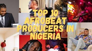 Top 10 Afrobeat Producers In Nigeria! Updated List 2024