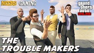 GTA 5 ONLINE - The Trouble Makers - Episode #5