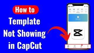 How To Fix Template Not Showing in CapCut on Iphone