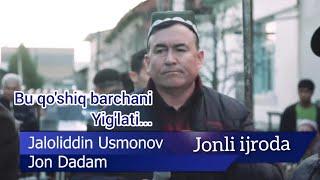 Jaloliddin Usmonov (jon dadam ) singillarni yoqlap...) jonli ijroda