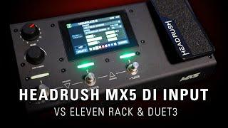 Headrush MX5 DI Input vs Eleven Rack and Apogee Duet 3