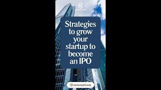 Strategies to grow your startup to become an IPO