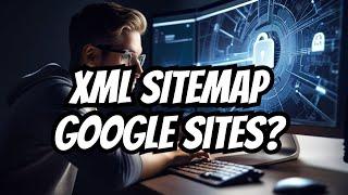 Sitemap Manual Google Sites - Possible Or Not?? (2024)