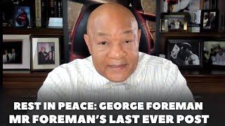 GEORGE FOREMAN ‘INCREDIBLE FINAL MESSAGE’ LAST EVER SOCIAL MEDIA POST | REST IN PEACE