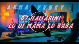 DJ HAMASINI LO DI MAMA LO BABA  Gase De||Viral TikTok Terbaru