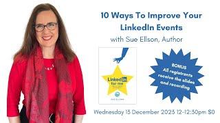 10 Ways To Improve Your LinkedIn Events By Sue Ellson Independent LinkedIn Specialist