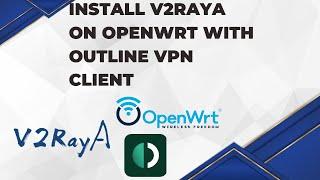 Install V2RayA on OpenWRT with Outline VPN Client