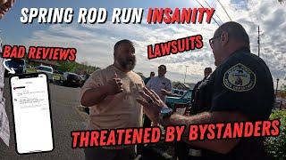 This Year's Spring Rod Run Was INSANE | Threats, Police Intervention, & Bad Reviews April 18-20