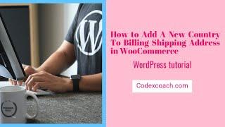 How to Add A New Country To Billing Shipping Address in WooCommerce | WordPress tutorial