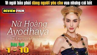 Review phim Nữ Hoàng Ayodhaya - The Empress of Ayodhaya Bản Full 1-10 || #hoangreact