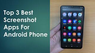 Top 3 Best Screenshot Apps For Android Phone | Amazing Screenshot In 2022