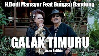 GALAK TIMURU - H DODI MANSYUR FEAT MAMAH BUNGSU BANDUNG