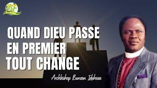 QUAND DIEU PASSE EN PREMIER TOUT CHANGE  //  ArchBishop Benson Idahosa