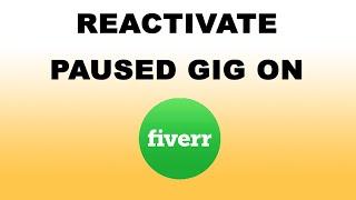 How to Reactivate Paused Gig on Fiverr