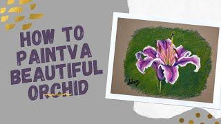 How to paint a beautiful Orchid by colorpastel