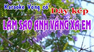 Karaoke vọng cổ LÀM SAO ANH VẮNG XA EM - DÂY KÉP