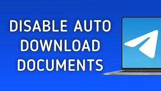 How To Disable Automatically Download Documents On Telegram On PC