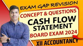 Cash flow Statements | Exam gap Revision | Concept & IMP. Questions | Class 12 Accounts Board 2024.
