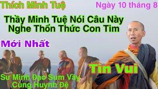 Mới Nhất Thầy Minh Tuệ 10/8 Nói Câu Này Nghe Thổn Thức Con Tim Sư Minh Đạo Sum Vầy Cùng Huynh Đệ