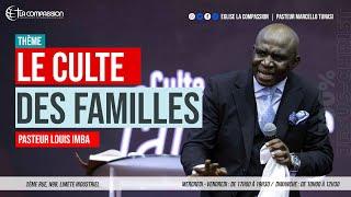 LE CULTE DES FAMILLES - PAST LOUIS IMBA _ CULTE DU DIMANCHE 21 JUILLET 2024