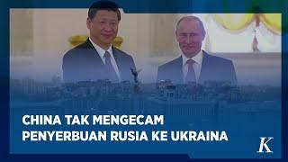 China Bermain di Dua Kaki dalam Perang Rusia-Ukraina