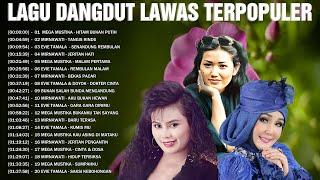 Lagu Dangdut Lawas Terpopuler  Legendaris Dangdut  Evie Tamala, Mirnawati, Mega Mustika
