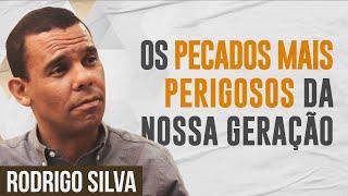 Sermão de Rodrigo Silva | OS PECADOS QUE ASSEDIAM A JUVENTUDE