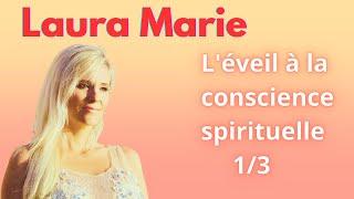 Laura Marie - L'éveil à la conscience spirituelle 1/3