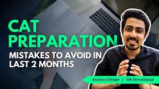 CAT Preparation Mistakes to avoid in last 2 months | The right mindset to crack CAT