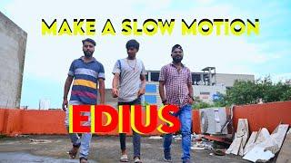 How to Make a Slow Motion , Fast Motion, Reverse In Edius