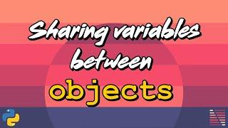 Sharing variables between objects in Python - Design Patterns